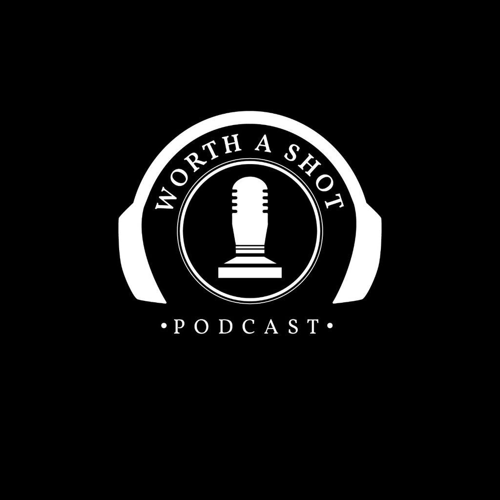 Worth a Shot Podcast - Episode 2